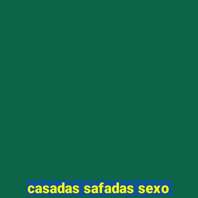 casadas safadas sexo